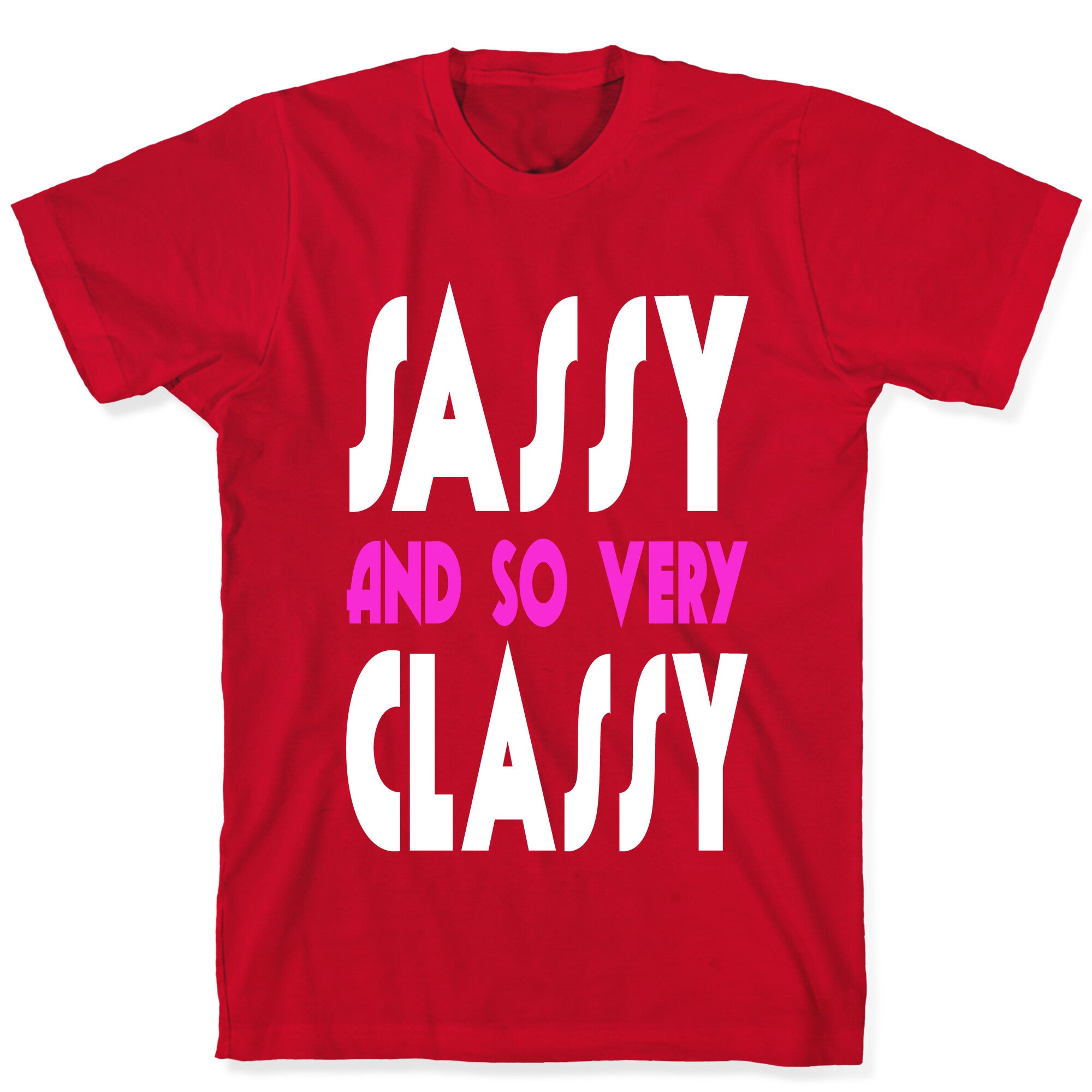 Sassy and so Very Classy. T-Shirt